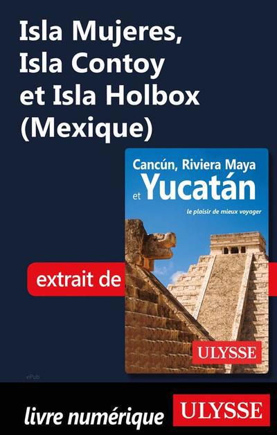 Isla Mujeres, Isla Contoy et Isla Holbox (Mexique)