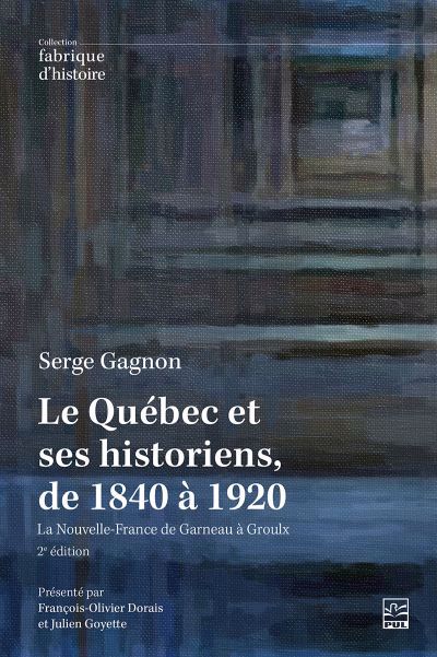Le Québec et ses historiens, de 1840 à 1920