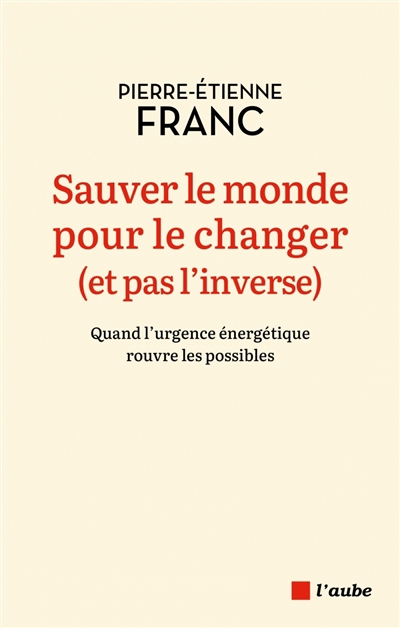 Sauver le monde pour le changer (et pas l'inverse)