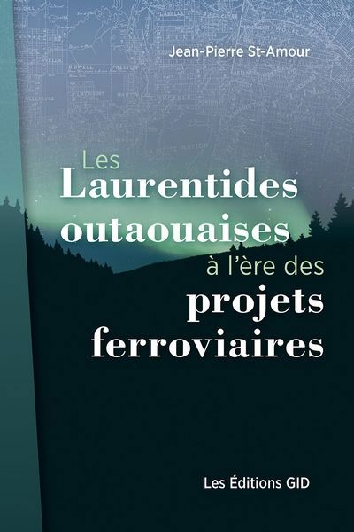 Les Laurentides outaouaises à l'ère des projets ferroviaires