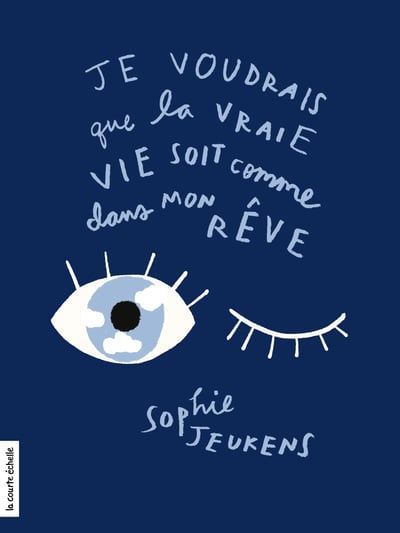 Je voudrais que la vraie vie soit comme dans mon rêve