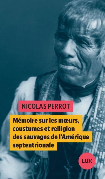 Mémoire sur les moeurs, coustumes et relligion des sauvages de l’Amérique septentrionale