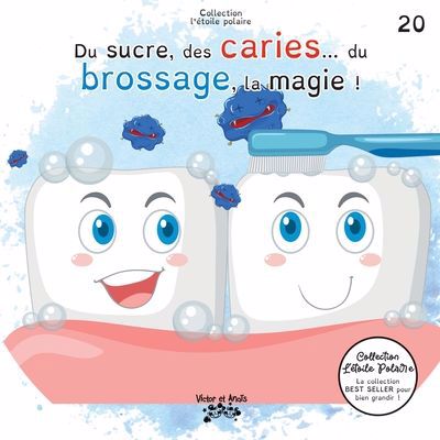 Du sucre, des caries... du brossage, la magie !