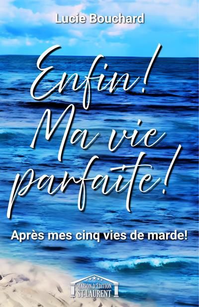 Enfin! Ma vie parfaite!